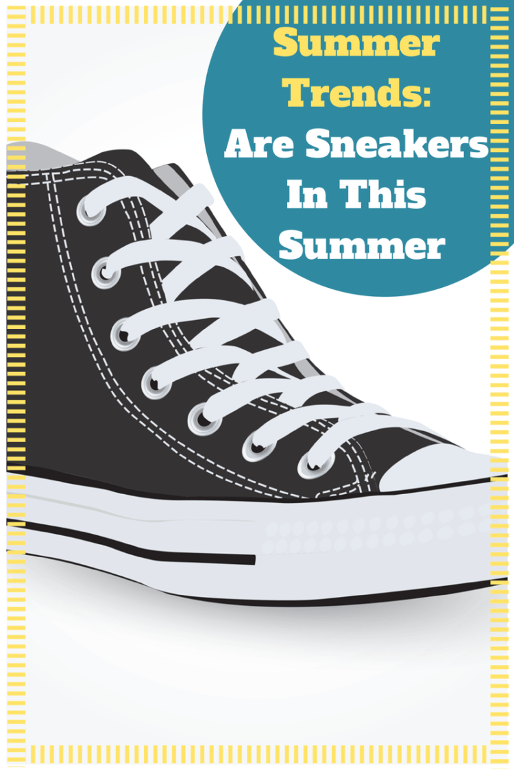 Summer trends Are Sneakers In This Summer Summer trends Are Sneakers In This Summer