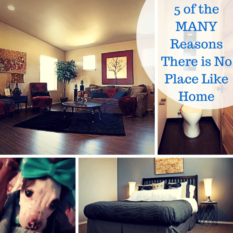 5 Reasons There is No Place Like Home 5 Reasons There is No Place Like Home