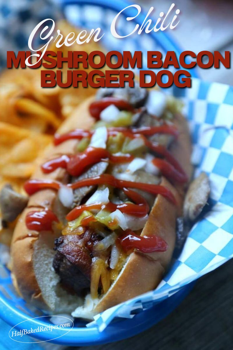 Green Chili & Mushroom Bacon Burger Dog